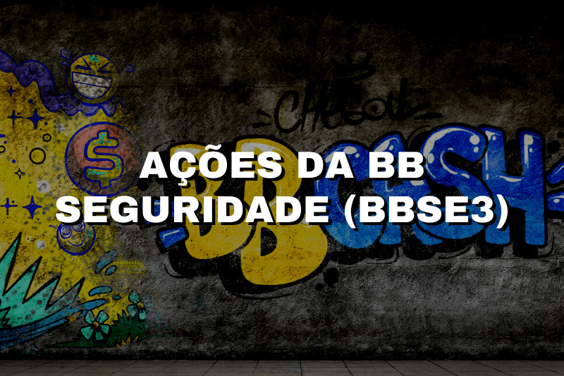 Ações Da BB Seguridade (BBSE3): Como Investir